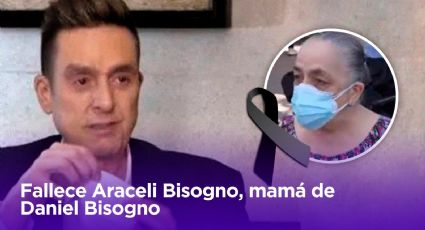 Fallece la mamá de Daniel Bisogno, Araceli Bisogno, ¿de qué murió?