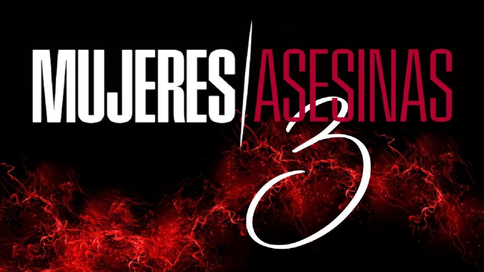 La tercera temporada de Mujeres Asesinas.