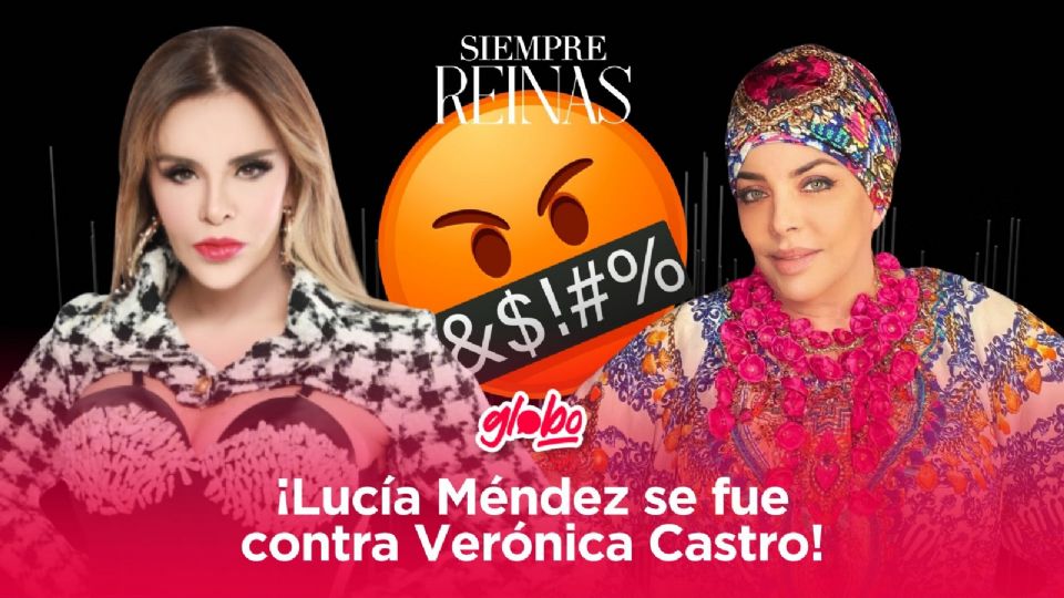Lucia Méndez se va en contra de Verónica Castro.
