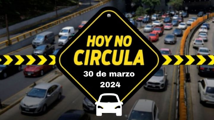 Qué autos no circulan este sábado 30 de marzo en CDMX y Edomex