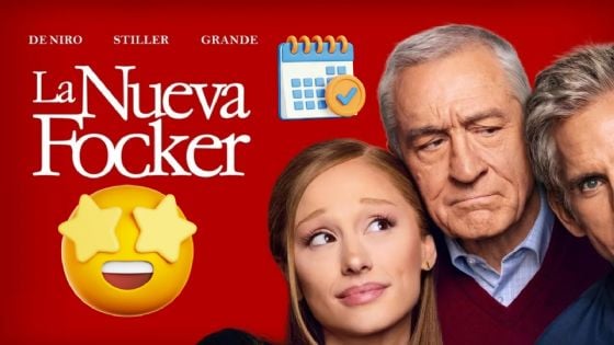 La Nueva Focker: De qué trata, cuándo se estrena, reparto completo de la película con Ariana Grande